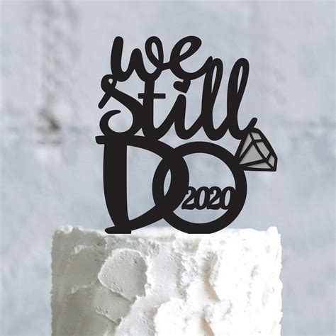 Buy We Still Do Vow Renewal Anniversary Personalized Engagement Topper