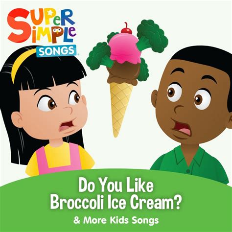 Super Simple Songs - Do You Like Broccoli Ice Cream? Songtext | Musixmatch