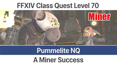 Ffxiv Miner Quest Level Stormblood A Miner Success Pummelite Nq