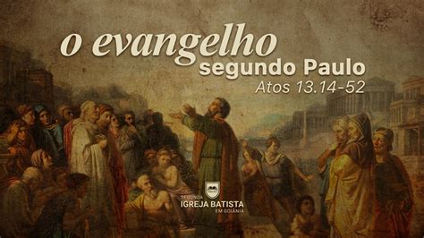 O evangelho segundo Paulo Segunda Igreja Batista em Goiânia