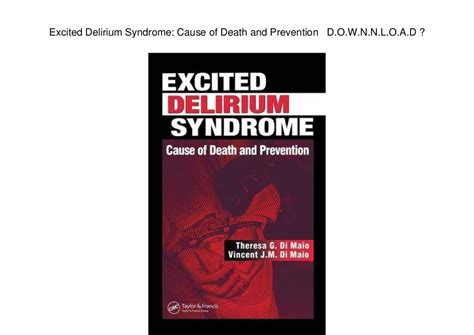 Excited Delirium Syndrome: Cause of Death and Prevention D.O.W.N.N.L.O ...