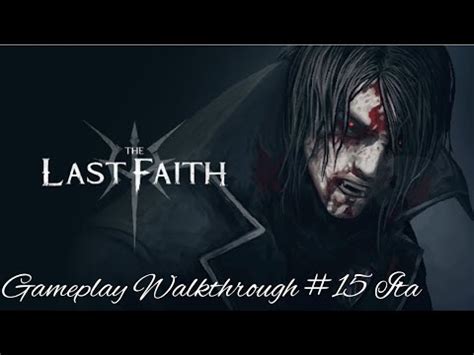 The Last Faith Gameplay Walkthrough 15 Ita YouTube