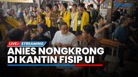 Momen Anies Baswedan Nongkrong Di Kantin Fisip Ui Seusai Jadi