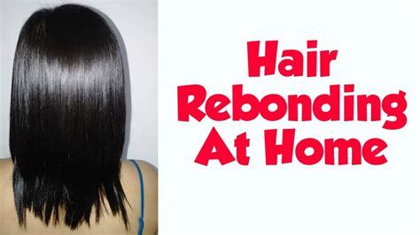 Step By Step Hair Rebonding At Home Youtube