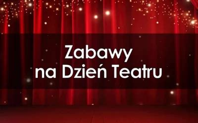 Scenariusze przedstawień na Dzień Teatru do wykorzystania w przedszkolu