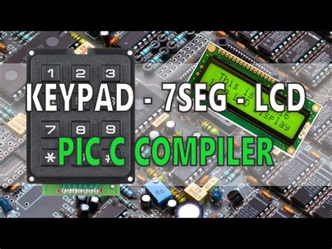 Pic C Compiler Keypad Lcd Display Seg Youtube