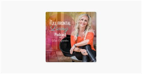 The Full Frontal Living Podcast With Lisa Carpenter How A Moment Of