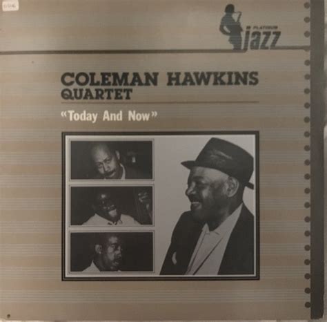 Coleman Hawkins Quartet – Today And Now (1984, Vinyl) - Discogs