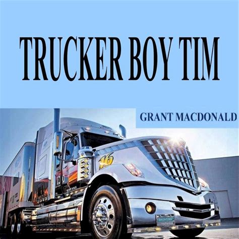 Trucker Boy Tim By Grant Macdonald On TIDAL