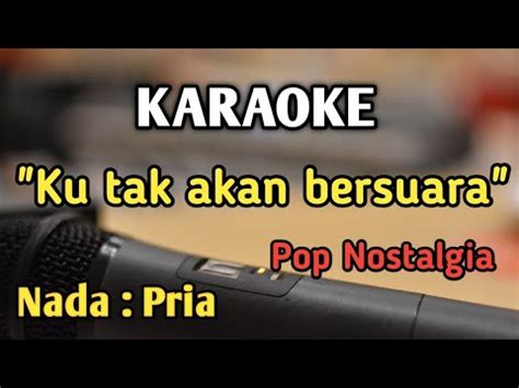 Ku Tak Akan Bersuara Suara Hatiku Karaoke Nada Pria Cowok Pop