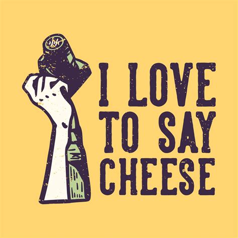 T Shirt Design Slogan Typography I Love To Say Cheese With Hand Holding