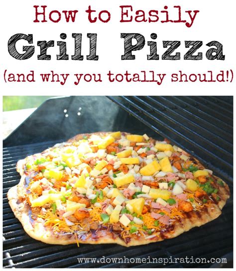 How to Easily Grill Pizza (and why you totally should!) - Down Home Inspiration