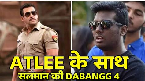 Dabangg Salman Khan Collab With Atlee Atlee Kumar Work On Dabangg