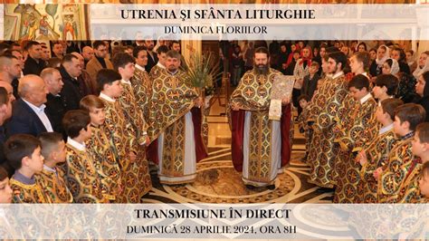 Live Utrenia I Sf Nta Liturghie N Duminica Floriilor Youtube