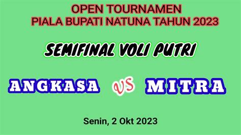 LIVESEMIFINAL BOLA VOLI PIALA BUPATI NATUNA 2023 ANGKASA VS MITRA