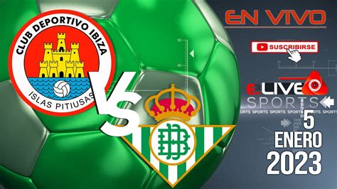 Ibiza Islas Pitiusas 1 X 4 Real Betis En Vivo I España Copa del Rey