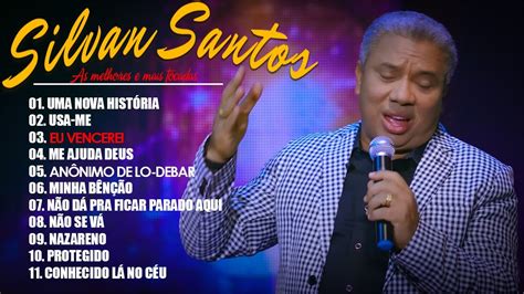 Silvan Santos Marcos Ant Nio As Melhores M Sicas Gospel E Mais