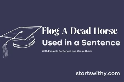 FLOG A DEAD HORSE in a Sentence Examples: 21 Ways to Use Flog A Dead Horse