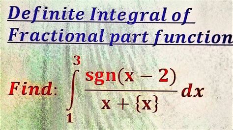 Definite Integral Of Fractional Part Function Part Youtube