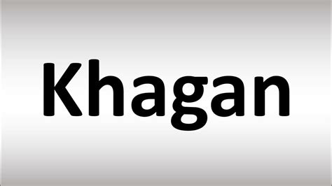 pronounce khagan youtube