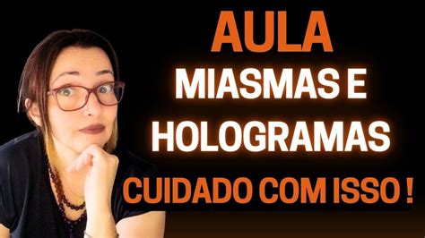 Aula Miasmas E Hologramas Cuidado Isso Vanessa Pa O