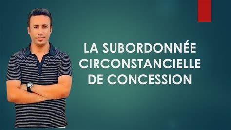 La Subordonn E Circonstancielle De Concession Youtube