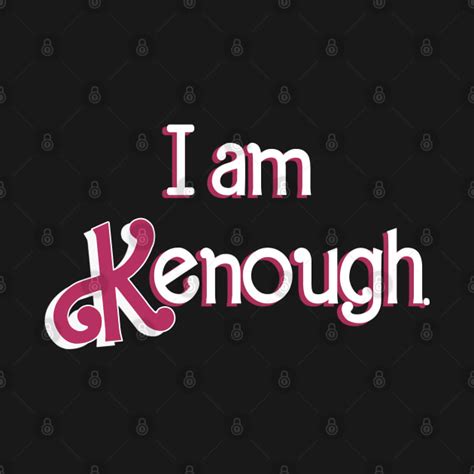 I Am Kenough - I Am Kenough - T-Shirt | TeePublic