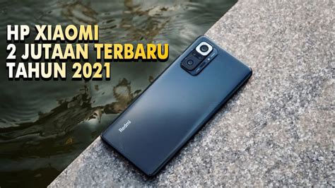 7 HP XIAOMI HARGA 2 JUTAAN TERBAIK 2021 SPEK GAHAR UNTUK GAMING YouTube