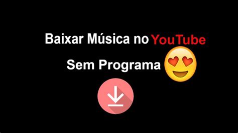 Como Baixar Musica Do Youtube Pelo Computador R Pido E Bonito Sem