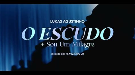 Lukas Agustinho Escudo Sou Um Milagre Ao Vivo YouTube