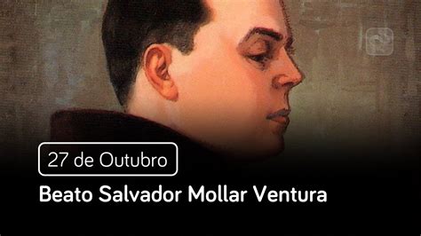 Beato Salvador Mollar Ventura De Outubro Santo Do Dia Youtube