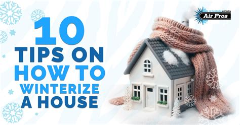 10 Tips On How To Winterize A House From Hvac Experts