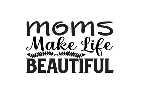 Moms Make Life Beautiful Graphic By Gravity420 · Creative Fabrica