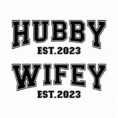 Hubby Wifey Svg Png Eps Pdf Hubby And Wifey Svg Hubby Wifey 2023 Svg Hubby Est 2023 Wifey