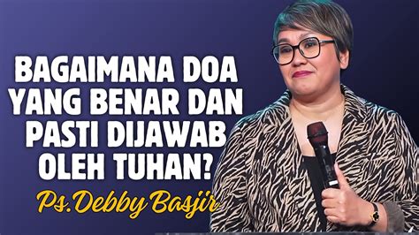 Bagaimana Doa Yang Benar Dan Dijawab Tuhan Ps Debby Basjir YouTube