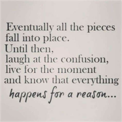 Eventually All The Pieces Fall Into Place Untill Then Laugh At Tge