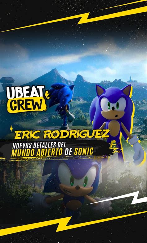 ubeat ERIC RODRÍGUEZ Nuevos detalles del mundo abierto de Sonic