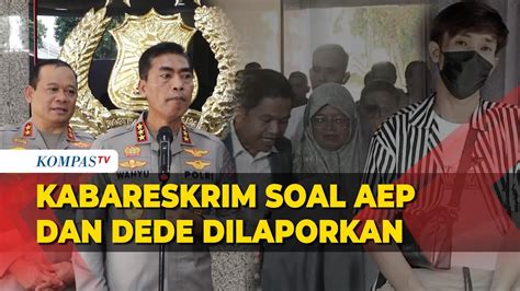 Kabareskrim Polri Tanggapi Soal Keluarga Terpidana Laporkan Aep Dan