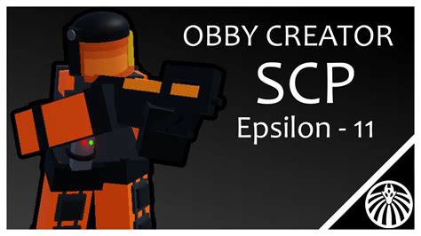 Roblox Obby Creator Scp Epsilon 11 Trailer Youtube