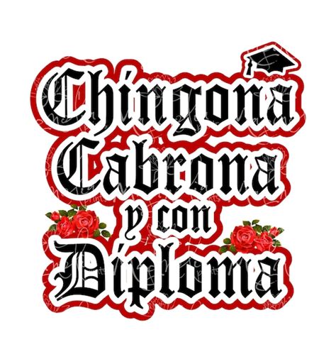 Chingona Cabrona Y Con Diploma With Roses Png Printable Etsy