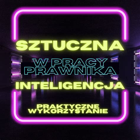 Kurs Sztuczna Inteligencja Skuteczne Wykorzystanie W Pracy Prawnika