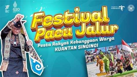 FESTIVAL PACU JALUR Pesta Rakyat Kebanggaan Warga KUANTAN SINGINGI