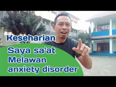 Keseharian Saya Saat Melawan Anxiety Atau Kecemasan Berlebih