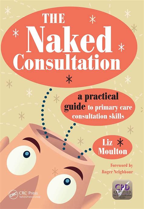 The Naked Consultation A Practical Guide To Primary Care Consultation