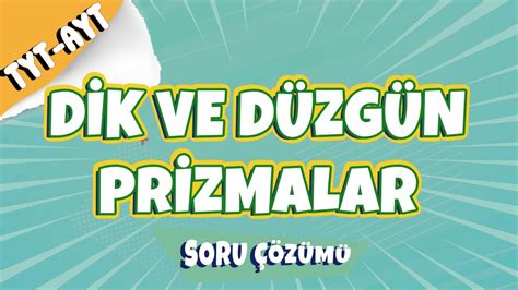 TYT AYT Geometri Dik ve Düzgün Prizmalar Soru Çözümü TYT AYT