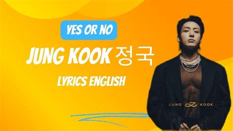 Yes Or No Jung Kook 정국 Lyrics English Youtube