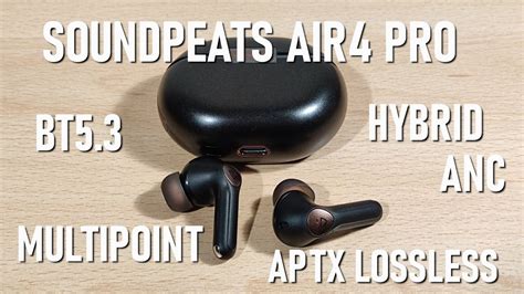 Soundpeats Air4 Pro Review Aptx Lossless Anc Ambient Modes For 80 Youtube