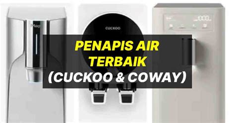 Penapis Air Terbaik & Perbandingan Coway VS Cuckoo