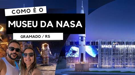 Como O Museu Da Nasa Em Gramado E Canela Space Adventure Em Canela