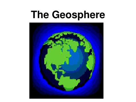 Ppt The Geosphere Powerpoint Presentation Free Download Id5326353